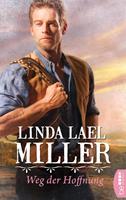Linda Lael Miller Weg der Hoffnung: 