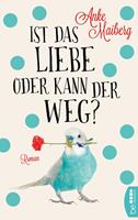 Anke Maiberg Ist das Liebe oder kann der weg?:Roman 