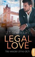 J. T. Sheridan Legal Love - Nie wieder ohne dich: 