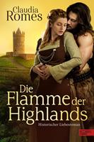 Claudia Romes Die Flamme der Highlands:Historischer Liebesroman 