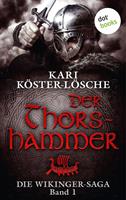 Kari Köster-Lösche Die Wikinger-Saga - Band 1: Der Thorshammer: 