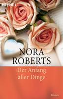 Nora Roberts Der Anfang aller Dinge:Roman 