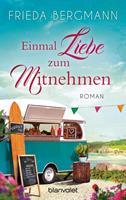 Frieda Bergmann Einmal Liebe zum Mitnehmen:Roman 