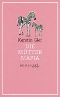Kerstin Gier Die Mütter-Mafia:Roman 