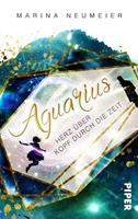 Marina Neumeier Aquarius - Herz über Kopf durch die Zeit:Roman 