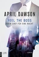April Dawson Feel the Boss - (K)ein Chef für eine Nacht: 