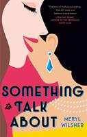 Meryl Wilsner Something to Talk About:the perfect feel-good love story to escape with this summer 