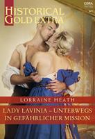 Lorraine Heath Lady Lavinia - unterwegs in gefährlicher Mission: 