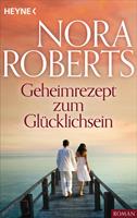Nora Roberts Geheimrezept zum Glücklichsein: 