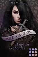 M. J. Martens Wild Kingdom 1: Thron der Leoparden:Fantasy-Liebesroman und Auftakt zu einer süchtig machenden Gestaltwandler-Reihe voll königlicher Intrigen 
