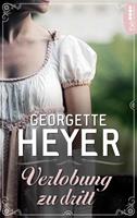 Georgette Heyer Verlobung zu dritt: 