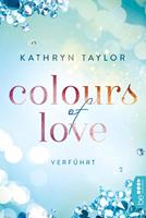 Kathryn Taylor Colours of Love - Verführt: 