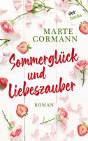 Marte Cormann Sommerglück und Liebeszauber:Roman 