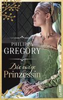 Philippa Gregory Die ewige Prinzessin: 
