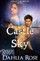 Dahlia Rose Castle In The Sky (S.W.A.T Chronicles #5): 