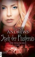 Ilona Andrews Stadt der Finsternis - Die magische Gabe: 