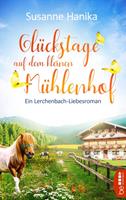 Susanne Hanika Glückstage auf dem kleinen Mühlenhof:Ein Lerchenbach-Liebesroman 