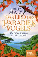 Rebecca Maly Das Lied des Paradiesvogels:Die Polynesien-Saga Gesamtausgabe 
