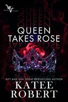 Katee Robert Queen Takes Rose (Wicked Villains #6): 