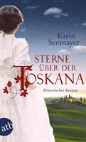 Karin Seemayer Sterne über der Toskana:Historischer Roman 