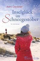 Anni Deckner Inselglück im Schneegestöber:Ein Sylt-Roman 