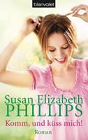 Susan Elizabeth Phillips Komm und küss mich!:Roman 