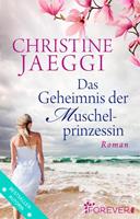 Christine Jaeggi Das Geheimnis der Muschelprinzessin:Roman 