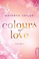 Kathryn Taylor Colours of Love - Erlöst: 