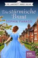 Sophia Farago Die stürmische Braut:Regency Romance 