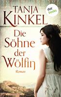 Tanja Kinkel Die Söhne der Wölfin:Roman 