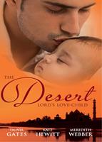 Olivia Gates/ Kate Hewitt/ Meredith Webber The Desert Lord's Love-Child: The Desert Lord's Baby (Throne of Judar) / The Sheikh's Love-Child / The Sheikh Surgeon's Baby: 