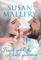 Susan Mallery Frisch geküsst ist halb gewonnen: 