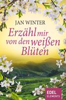 Jan Winter Erzähl mir von den weißen Blüten: 