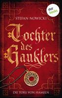 Stefan Nowicki Tochter des Gauklers - Erster Roman: Die Tore von Hameln:Historischer Roman 