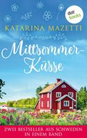 Katarina Mazetti Mittsommerküsse: Zwei Bestseller aus Schweden in einem Band:Der Kerl vom Land  und Mein Kerl vom Land und ich 
