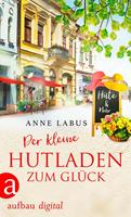 Anne Labus Der kleine Hutladen zum Glück: 