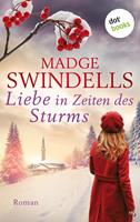 Madge Swindells Liebe in Zeiten des Sturms:Roman 