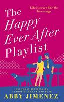 Abby Jimenez The Happy Ever After Playlist:'Full of fierce humour and fiercer heart' Casey McQuiston New York Times bestselling author of Red White & Royal Blue 