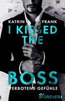 Katrin Frank I kissed the Boss:Verbotene Gefühle 