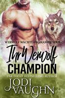 Jodi Vaughn Ihr Werwolf Champion (Werwolf Wächter Romantik Serie #4): 
