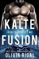 Olivia Rigal Iron Tornadoes - Kalte Fusion (Iron Tornadoes MC Romance #3): 