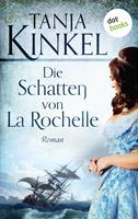 Tanja Kinkel Die Schatten von La Rochelle:Roman 