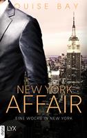 Louise Bay New York Affair - Eine Woche in New York: 
