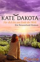 Kate Dakota Für dich bis ans Ende der Welt:Ein Neuseeland-Roman 