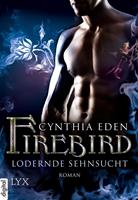 Cynthia Eden Firebird - Lodernde Sehnsucht:Lodernde Sehnsucht 