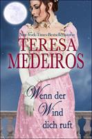Teresa Medeiros Wenn der Wind dich ruft (Herrscher der Nacht #2): 