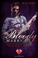 M. D. Hirt Bloody Marry Me 2: Rache schmeckt süßer als Blut:Vampir-Liebesroman 