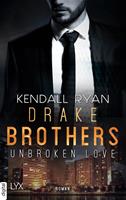 Kendall Ryan Unbroken Love - Drake Brothers: 