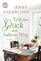 Jenny Fagerlund Triff das Glück auf halbem Weg:Liebesroman 