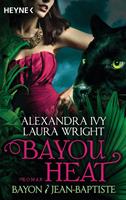 Alexandra Ivy/ Laura Wright Bayou Heat - Bayon und Jean-Baptiste:Roman 